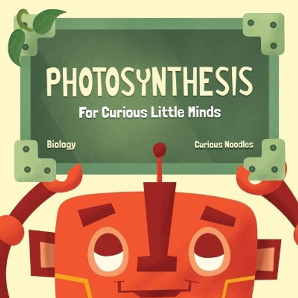 Photosynthesis: For Curious Little Minds by Curious Noodles 9781732766716