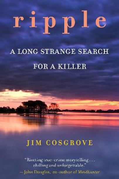 Ripple: A Long Strange Search for A Killer by Jim Cosgrove