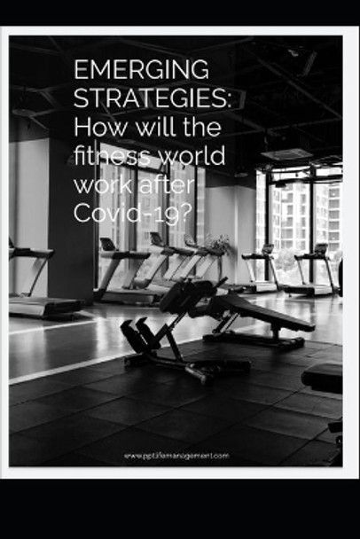 Emerging Strategies: Coming out of Covid: Rise of the Fitness Professional by Neil Paterson 9798655195844