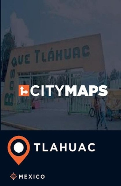 City Maps Tlahuac Mexico by James McFee 9781545155875
