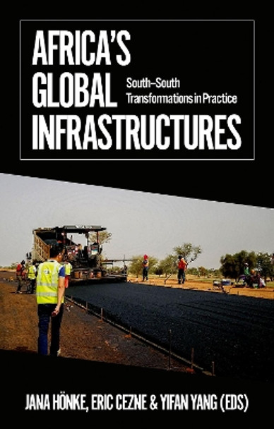 Africa's Global Infrastructures: South - South Transformations in Practice by Jana Honke 9780197775363