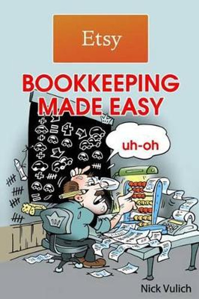 Etsy Bookkeeping Made Easy by Nick Vulich 9781500773748