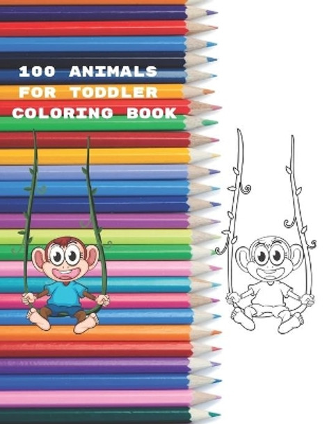 100 Animals for Toddler Coloring Book: Easy and Fun Educational Coloring Pages of Animals for Little Kids Age 2-4, 4-8, Boys, Girls, Preschool and Kindergarten by Peter Armesto 9798667068846