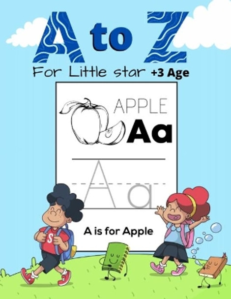 A To Z Little Star: Practice Writing Letters For Kids 3+: With Letter Tracing 8.5 x11- inch Writing Workbook by Zee Gran Press 9798667461630