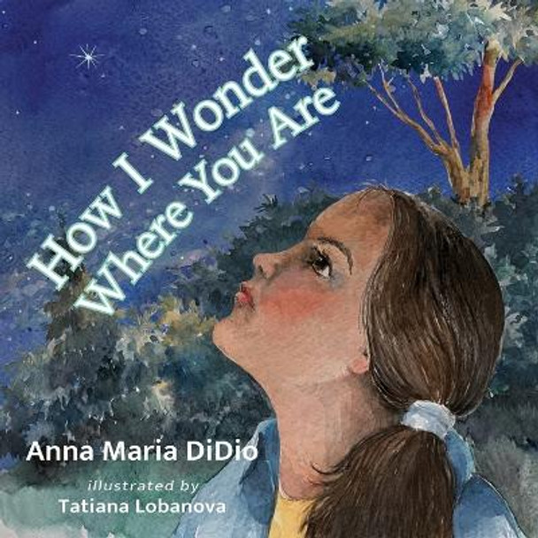 How I Wonder Where You Are by Anna Maria Didio 9781737703525