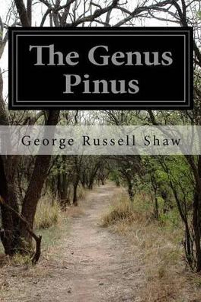 The Genus Pinus by George Russell Shaw 9781499590739