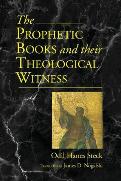 Prophetic Books and their Theological Witness by Odil Hannes Steck 9781725287969