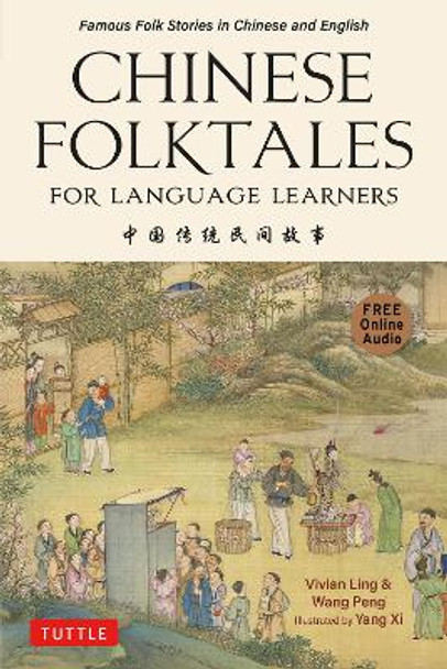 Chinese Folktales for Language Learners: Famous Folk Stories in Chinese and English (Free online Audio Recordings) by Vivian Ling 9780804857284