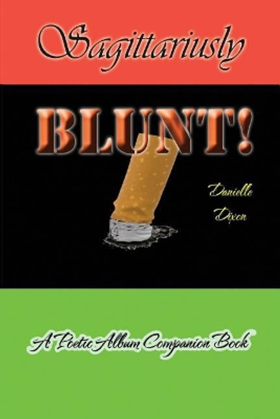 Sagittariusly Blunt!: A Poetic Album Companion Book by MS Danielle Dixon 9781681210865