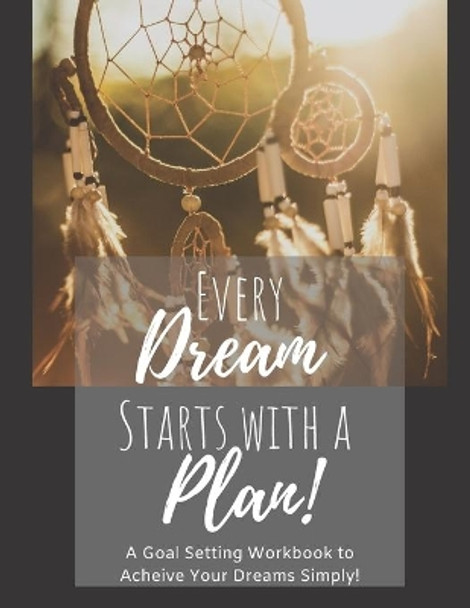Every Dream Starts With a Plan: A 12 Month Goal Setting Workbook to Achieve Your Dreams Simply Full Size 8.5x11 Edition by Diamond Lane Press 9781703129014