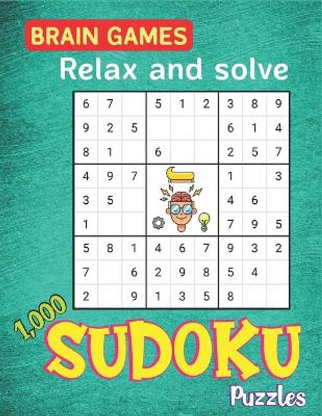 BRAIN GAMES Relax and solve 1,000 SUDOKU Puzzles: Huge Bargain Collection of Puzzles and Solutions, Easy, Medium to Hard Level, Tons of Challenge for your Brain! (Large Print - Sudoku Puzzle Books For Adults) by Xotil Press 9781651936634