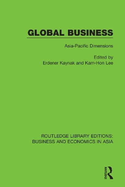 Global Business: Asia-Pacific Dimensions by Erdener Kaynak 9781138366657