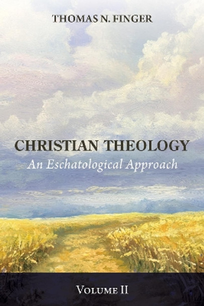 Christian Theology, Volume Two by Thomas N Finger 9781532697029