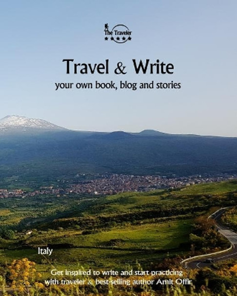 Travel & Write: Your Own Book, Blog and Stories - Italy - Get Inspired to Write and Start Practicing by Amit Offir 9781981691173