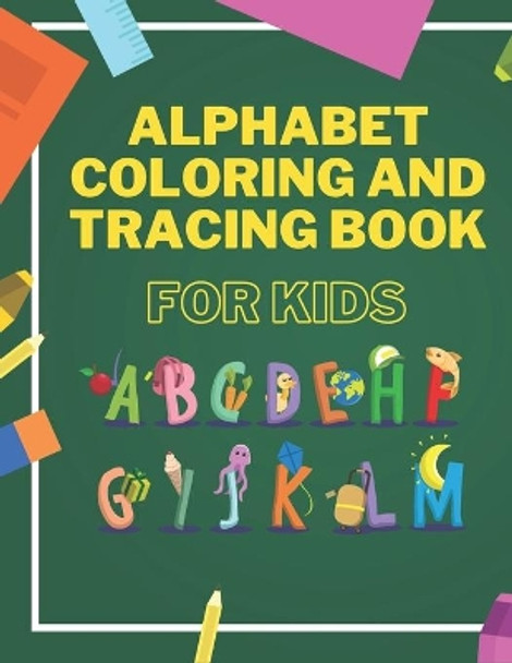 Alphabet Coloring And Tracing Book For Kids: Animals Alphabet Coloring for Toddlers - Learning and Writing Training - Lines and Shapes Pen Control by Peter Manson 9798558298567