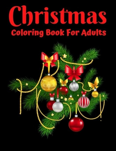 Christmas Coloring Book For Adults: New and Expanded Editions, Ornaments, Christmas Trees, Wreaths, and More! by Trendy Coloring 9798566538327