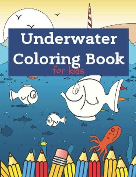 Underwater Coloring Book for Kids: Diving, Underwater Theme, Sea Animals to Color by Funny Cow 9798572679267