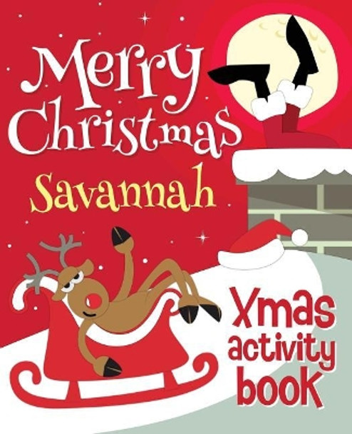 Merry Christmas Savannah - Xmas Activity Book: (personalized Children's Activity Book) by Xmasst 9781981861941