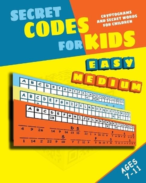 Secret Codes for Kids: Cryptograms and Secret Words for Children by Peter I Kattan 9798869136572