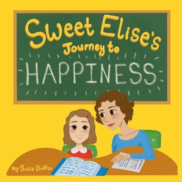 Sweet Elise's Journey to Happiness by Susie Duffin 9798885271424