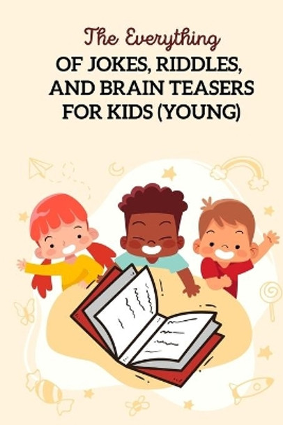 The Everything Of Jokes, Riddles, And Brain Teasers For Kids (Young): Fun Riddle Books For Kids by Victor Chinen 9798567753576