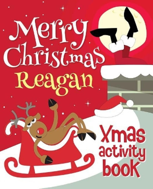 Merry Christmas Reagan - Xmas Activity Book: (Personalized Children's Activity Book) by Xmasst 9781981592043