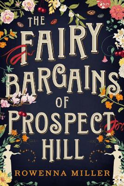 The Fairy Bargains of Prospect Hill by Rowenna Miller