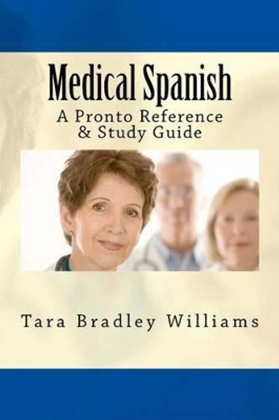 Medical Spanish: A Pronto Reference & Study Guide by Tara Bradley Williams 9781934467749