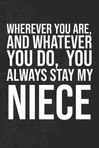 Wherever you are, And whatever you do, You always Stay My Niece by Idol Publishing 9781660280858