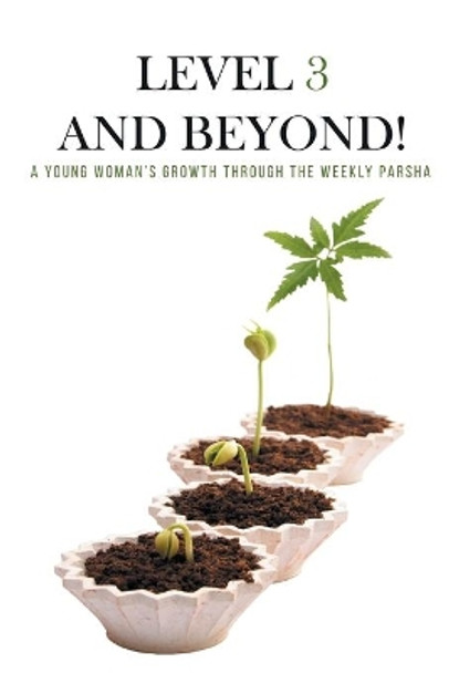 Level Three and Beyond: A Young Woman's Growth Through the Weekly Parsha by Chaim Hirsch 9781684119660