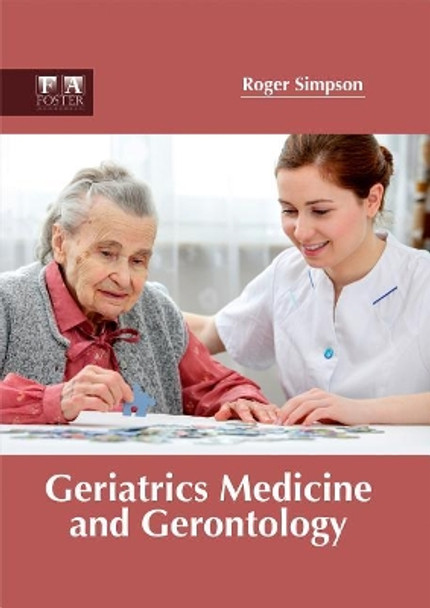 Geriatrics Medicine and Gerontology by Roger Simpson 9781632424938