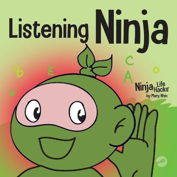 Listening Ninja: A Children's Book About Active Listening and Learning How to Listen by Mary Nhin 9781637311127