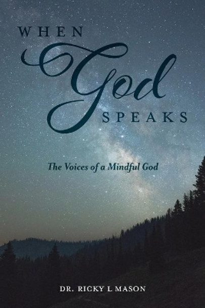 When God Speaks: The Voices of a Mindful God by Ricky L Mason 9781637694466
