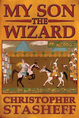 My Son, the Wizard by Christopher Stasheff 9781734200096