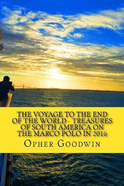 The Voyage to the End of the World by Opher Goodwin 9781532770678