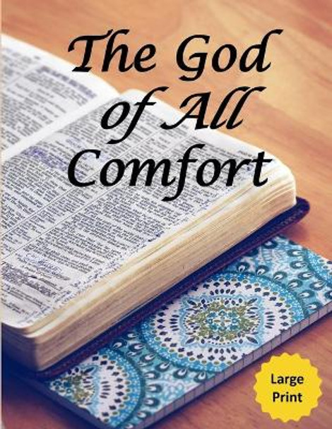 The God of All Comfort (Large Print): Bible Promises to Comfort Women (Inner Beauty through Christ) by Journal with Purpose 9781710521078