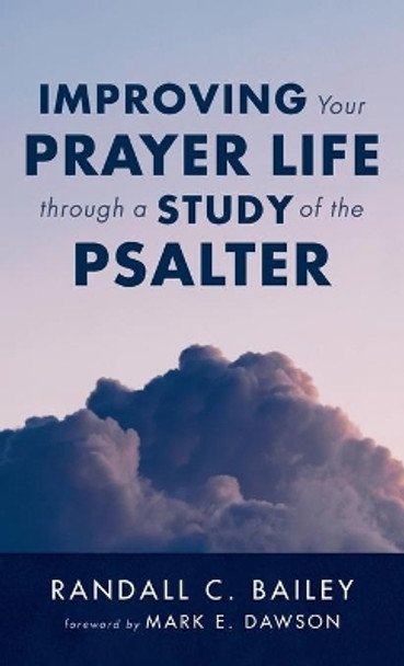 Improving Your Prayer Life through a Study of the Psalter by Randall C Bailey 9781666715637