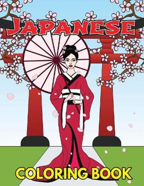 Japanese Coloring Book: Beautiful and Traditional Japanese Designs to Color & Relieve Stress Including Geishas, Sushi, Sashimi, Ninjas, Temples, Maneki Neko Cat, Koinobor, Lanterns, Cherry Blossoms, Fans and Koi Fish by Megan Swanson 9781719588331
