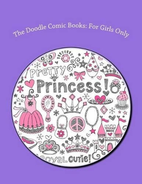 The Doodle Comic Books: For Girls Only by Art Journaling Sketchbooks 9781542318426