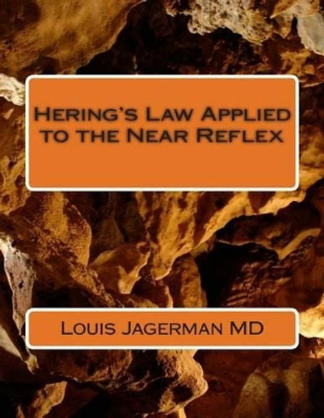 Hering's Law Applied to the Near Reflex by Louis Jagerman MD 9781507878675