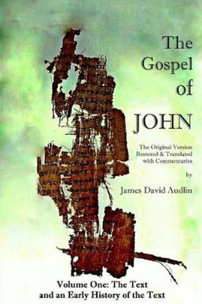 The Gospel of John - Volume One by James David Audlin 9781495205668