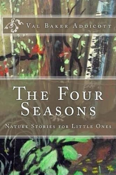 The Four Seasons by Val Baker Addicott 9781499713800