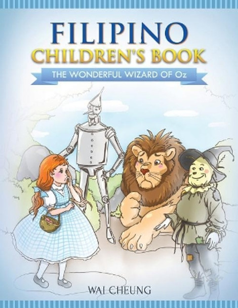 Filipino Children's Book: The Wonderful Wizard Of Oz by Wai Cheung 9781546613503