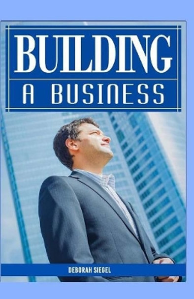 BUILDING A Business by Deborah Siegel 9781519404190