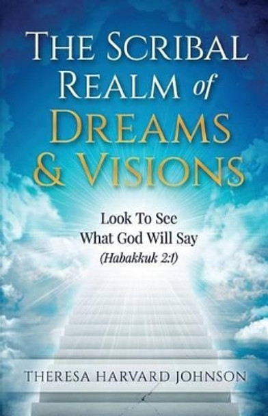 The Scribal Realm of Dreams & Visions by Theresa Harvard Johnson 9781534724440