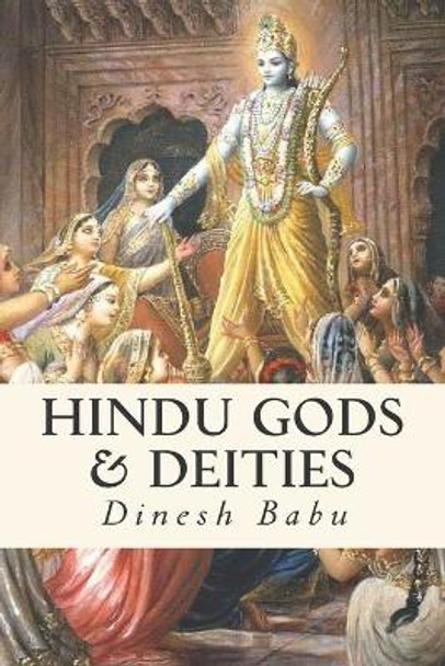 Hindu Gods & Deities: Visions of Deities and the Wisdom They Carry by Dinesh M Babu 9781522799702