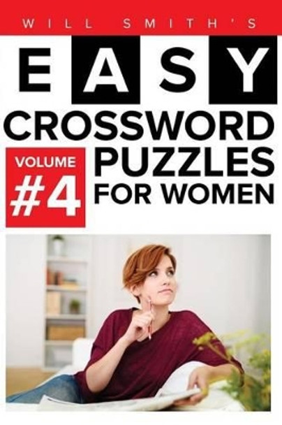 Will Smith Easy Crossword Puzzles For Women - Volume 4 by Will Smith 9781530057559