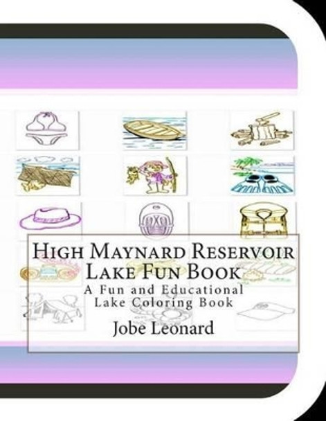 High Maynard Reservoir Lake Fun Book: A Fun and Educational Lake Coloring Book by Jobe Leonard 9781505354065