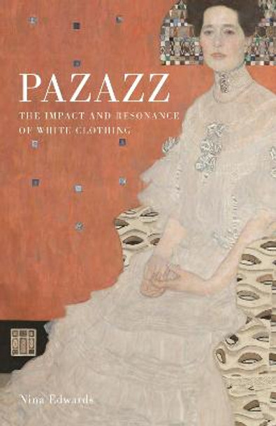 Pazazz: The Impact and Resonance of White Clothing by Nina Edwards