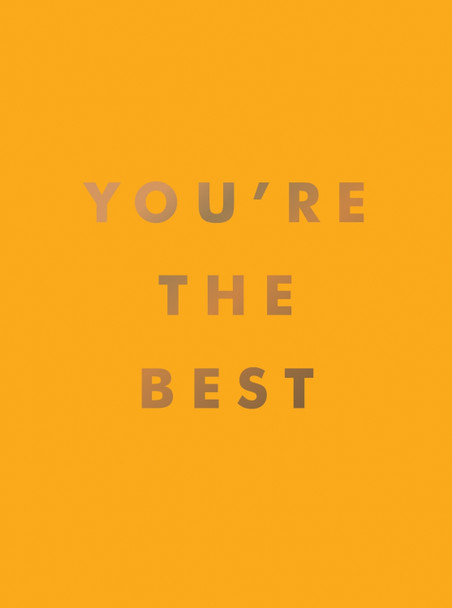 You're the Best: Uplifting Quotes and Awesome Affirmations for Absolute Legends by Summersdale Publishers